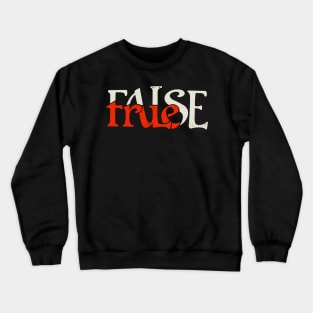 True or False Crewneck Sweatshirt